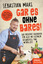 Sebastian Maas: Gar es ohne Bares! - das Sebastian Maas: Gar es ohne Bares! - das