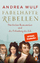 Andrea Wulf: Fabelhafte Rebellen