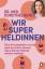 Dorothee Biener: Wir Superheldinnen