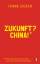 Frank Sieren: Zukunft? China! - Wie die 