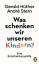 Was schenken wir unseren Kindern? - eine Entscheidungshilfe