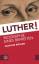 Joachim KÃ¶hler: Luther!: Biographie ein