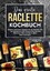 Vanessa Zimmermann: Das große Raclette K Vanessa Zimmermann: Das große Raclette K