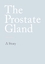 N., N.: The Prostate Gland - A Story