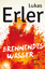 Lukas Erler: Brennendes Wasser: Thriller