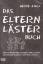 Das Elternlästerbuch – Eine Mutter über wundersame Eltern, verzogene Schüler und ihre Lehrer