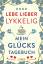 Lebe lieber lykkelig : Mein Glückstagebu