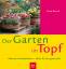 Der Garten im Topf: Pflanzen und Kombini