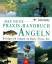 Das neue Praxis-Handbuch Angeln – Erfolgreich fangen an Bach, Fluss, See