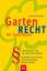 Gartenrecht für jedermann – Rechtsprobleme rund um Garten und Grundstück.  Rechtsfälle, neueste Urteile, aktuelle Gesetzeslage aller Bundesländer