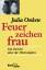 Julia Onken: Feuerzeichenfrau. Ein Beric Julia Onken: Feuerzeichenfrau. Ein Beric