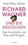 Richard Wagner und die Deutschen: Eine G