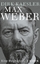 Dirk Kaesler: Max Weber - Preuße, Denker