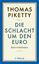 Thomas Piketty: Die Schlacht um den Euro