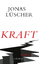 Jonas Lüscher: Kraft. Roman