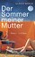 Ulrich Woelk: Der Sommer meiner Mutter