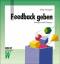 Feedback geben – Strategien und Übungen