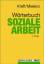 Wörterbuch soziale Arbeit - Aufgaben, Praxisfelder, Begriffe und Methoden der Sozialarbeit und Sozialpädagogik