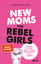 Susanne Mierau: New Moms for Rebel Girls