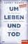 Um Leben und Tod - ein Hirnchirurg erzählt vom Heilen, Hoffen und Scheitern