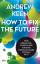 Andrew Keen: How to fix the future - - F