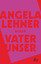 Angela Lehner: Vater unser: Roman