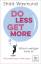 Do Less, Get More - Warum weniger mehr i