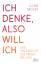 Julian Baggini: Ich denke, also will ich