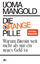 Ijoma Mangold: Die orange Pille : warum 