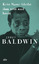 James Baldwin: Kein Name bleibt ihm weit