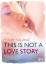 Holly Bourne: This is not a love story