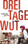 Catherine Bruton: Drei Tage Wut : Roman