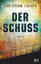 Christian Linker: Der Schuss : Roman