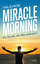 Hal Elrod: Miracle Morning - Die Stunde,