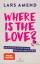 Lars Amend: Where is the Love? - Wie ich