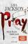 Lisa Jackson: Pray - meine Rache findet 