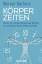 Werner Bartens: Körperzeiten - wie wir i