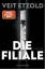 Veit Etzold: Die Filiale - Thriller | »E