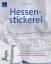 Hessenstickerei – Traditionelle Muster und neue Ideen Mit Motiven aus den Schwälmer Stickerei