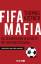 Thomas Kistner: FIFA-MAFIA. Die schmutzi