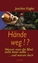 Joachim Kügler: Hände weg!? - Warum man 