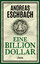 Eine Billion Dollar: Roman