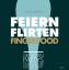 Feiern. Flirten. Fingerfood.: Geb. Ausg.