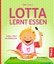 Edith Gätjen: Lotta lernt essen - Stille