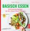 Sabine Wacker: Basisch essen | 160 köstl