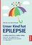 antiquarisches Buch – Ulrich Brandl – Unser Kind hat Epilepsie - Ursachen, Behandlung, Auslöser, Alltag. Wie Sie Ihr Kind stark machen - der Elternratgeber für ein möglichst normales Leben – Bild 1