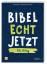 Bibel Echt Jetzt - 40 x Alltag