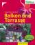 Balkon und Terrasse: Mit 