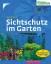 Tanja Ratsch: Sichtschutz im Garten.