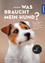 Carolin Hoffmann: Was braucht mein Hund?